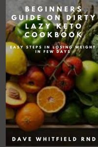 Beginners Guide on Dirty Lazy Keto Cookbook