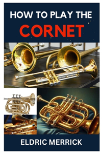 How to Play the Cornet