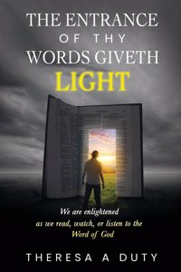 Entrance of Thy Words Giveth Light: We Are Enlightened As We Read, Watch, or Listen to the Word of God