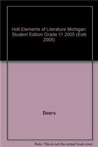 Holt Elements of Literature Michigan: Student Edition Grade 11 2005