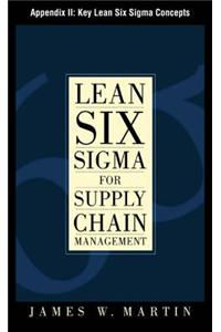 Lean Six SIGMA for Supply Chain Management, Appendix II - Key Lean Six SIGMA Concepts