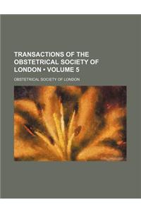 Transactions of the Obstetrical Society of London (Volume 5)