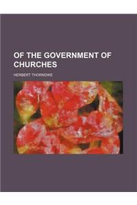 Of the Government of Churches