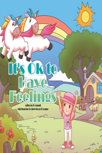 It's Ok to Have Feelings