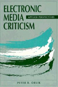 Electronic Media Criticism: Applied Perspectives