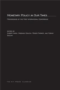 Monetary Policy in Our Times