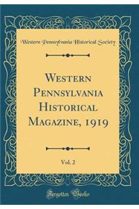 Western Pennsylvania Historical Magazine, 1919, Vol. 2 (Classic Reprint)