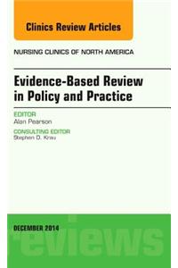 Evidence-Based Review in Policy and Practice, an Issue of Nursing Clinics