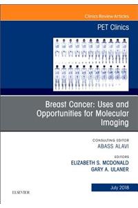 Breast Cancer: Uses and Opportunities for Molecular Imaging, an Issue of Pet Clinics