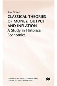 Classical Theories of Money, Output and Inflation