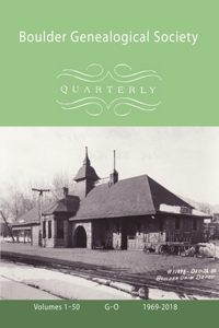 Boulder Genealogical Society Quarterly, 1969-2018, Table of Contents and Names Index, Vol 2, G-O