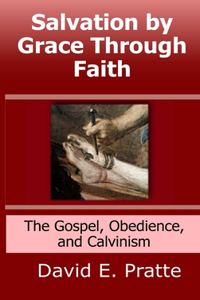 Salvation by Grace Through Faith: The Gospel, Obedience, and Calvinism
