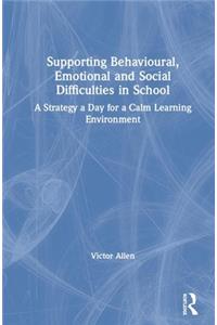 Supporting Behavioural, Emotional and Social Difficulties in School