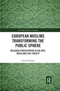 European Muslims Transforming the Public Sphere