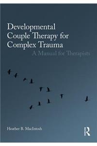 Developmental Couple Therapy for Complex Trauma