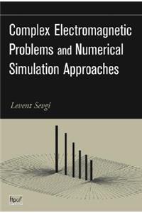 Complex Electromagnetic Problems and Numerical Simulation Approaches