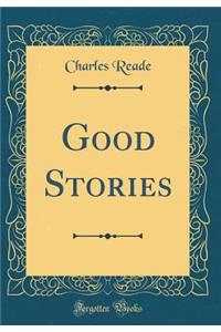 Good Stories (Classic Reprint)