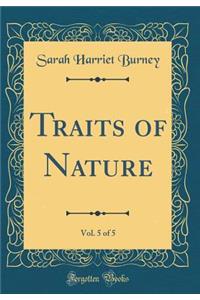 Traits of Nature, Vol. 5 of 5 (Classic Reprint)