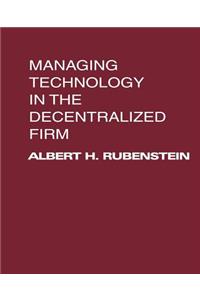 Managing Technology in the Decentralized Firm