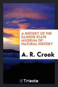 History of the Illinois State Museum of Natural History