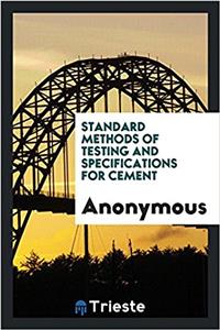 Standard methods of testing and specifications for cement