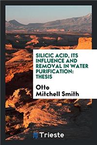Silicic Acid, Its Influence and Removal in Water Purification