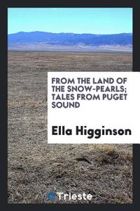 From the Land of the Snow-Pearls; Tales from Puget Sound