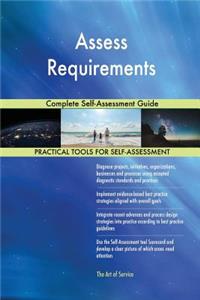 Assess Requirements Complete Self-Assessment Guide