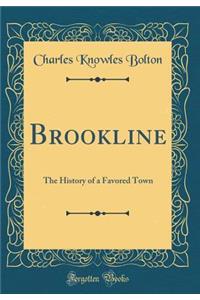 Brookline: The History of a Favored Town (Classic Reprint)