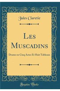 Les Muscadins: Drame En Cinq Actes Et Huit Tableaux (Classic Reprint)