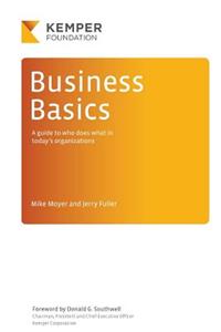 Business Basics: A Guide to Who Does What in Today's Businesses