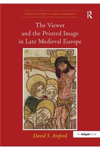 The Viewer and the Printed Image in Late Medieval Europe