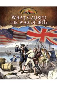 What Caused the War of 1812?