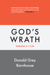 Romans, Vol 2: God's Wrath: Exposition of Bible Doctrines