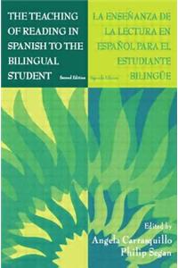The Teaching of Reading in Spanish to the Bilingual Student: La Enseñanza de la Lectura en Español Para El Estudiante Bilingüe