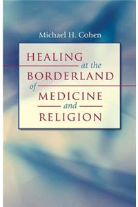 Healing at the Borderland of Medicine and Religion