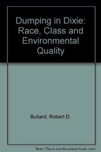 Dumping in Dixie: Race, Class, and Environmental Quality, Second Edition