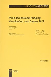 Three-Dimensional Imaging, Visualization, and Display 2012