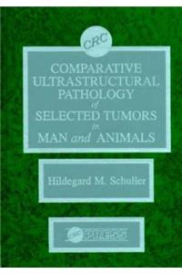 Comparitive Ultrastructural Pathology of Selected Tumors in Man and Animals