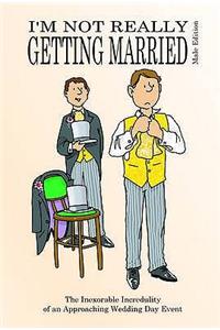 I'm Not Really Getting Married - Male Edition