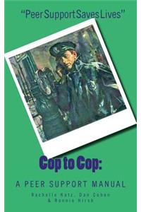 Cop to Cop: A Peer Support Training Manual