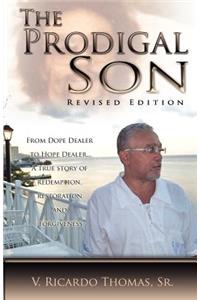 The Prodigal Son; From Dope Dealer to Hope Dealer... a True Story of Redemption, Restoration, and Forgiveness