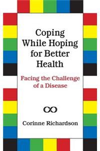 Coping While Hoping for Better Health: Facing the Challenge of a Disease