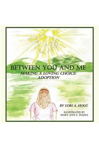 Between You and Me: Making a Loving Choice Adoption