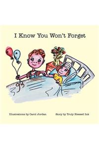 I Know You Won't Forget