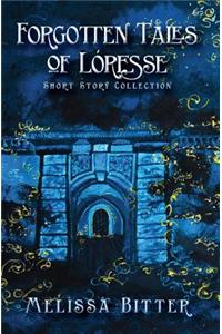 Forgotten Tales of Loresse: Short Story Collection