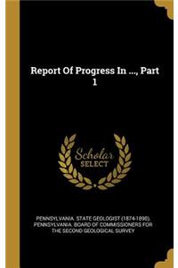 Report Of Progress In ..., Part 1