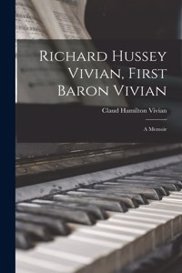 Richard Hussey Vivian, First Baron Vivian