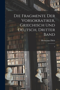 Fragmente der Vorsokratiker, Griechisch und Deutsch, Dritter Band