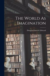 World As Imagination